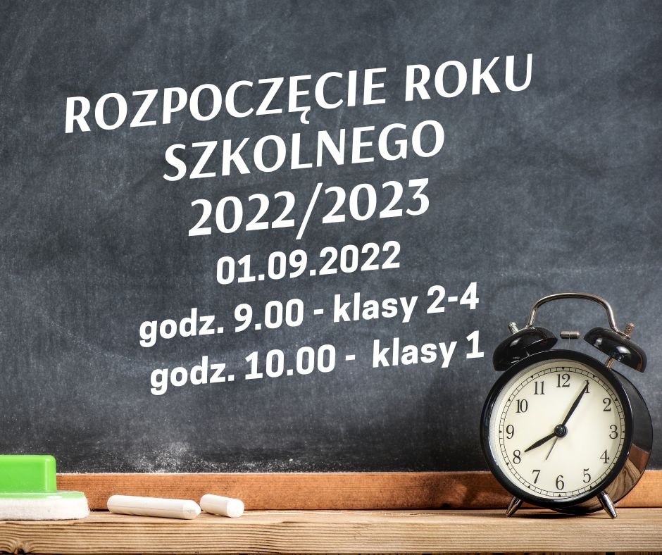 Rozpoczęcie roku szkolnego 2022/2023 01.09.2022 godzina 9.00 - klasy 2-4, godzina 10.00 - klasy pierwsze. Obowiązuje srój galowy.